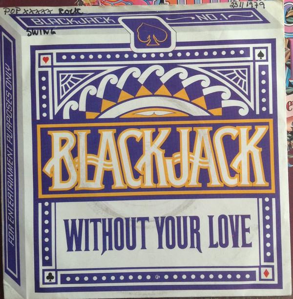 Blackjack  - Without Your Love