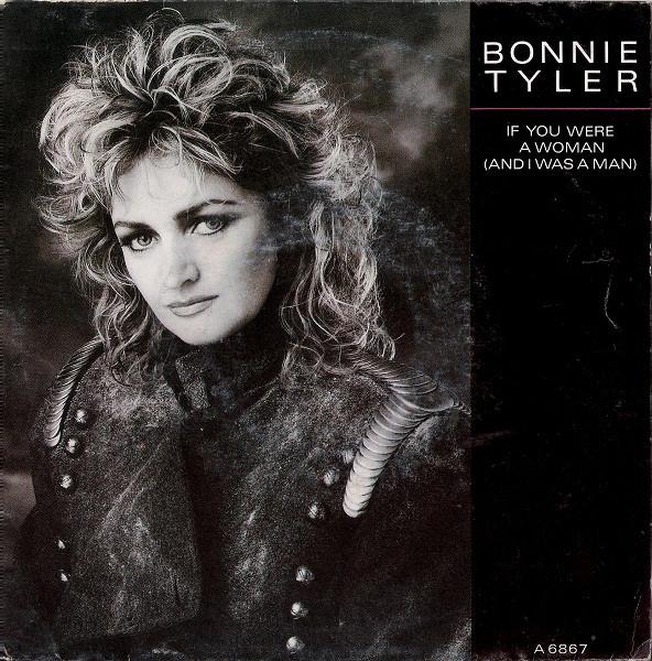 Bonnie Tyler - If You Were A Woman (And I Was A Man)