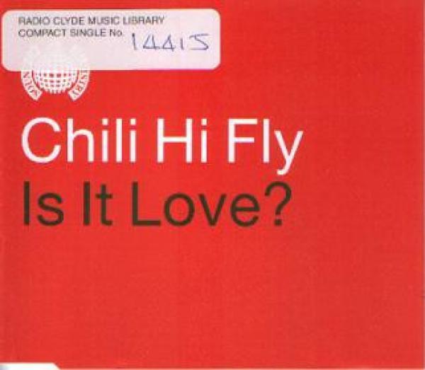 Chili Hi Fly - Is It Love?