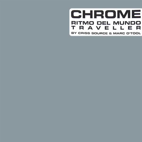 Chrome, Marc O'Tool & Criss Source - Ritmo Del Mundo / Traveller