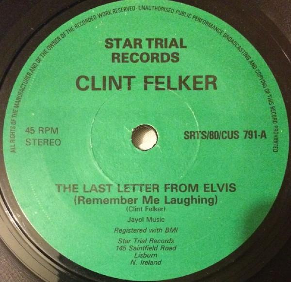 Clint Felker  - The Last Letter From Elvis (Remember Me Laughing) / Love That Once Lived Here