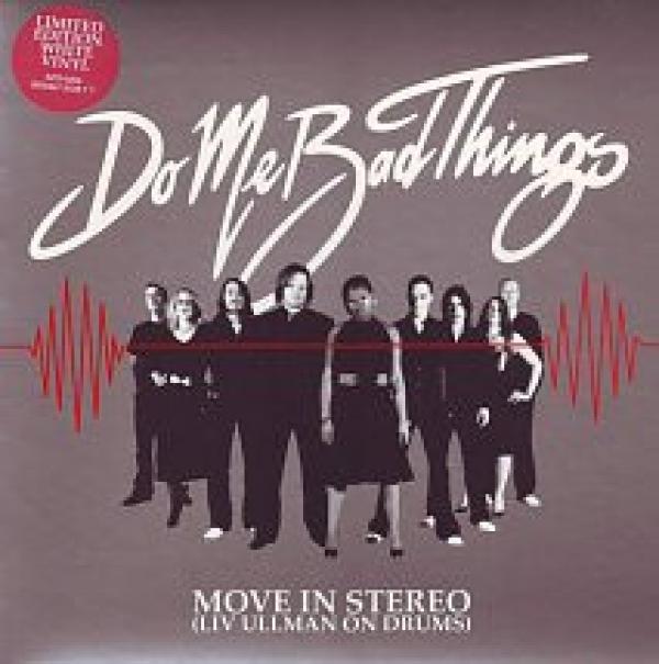 Do Me Bad Things - Move In Stereo (Liv Ullman On Drums)