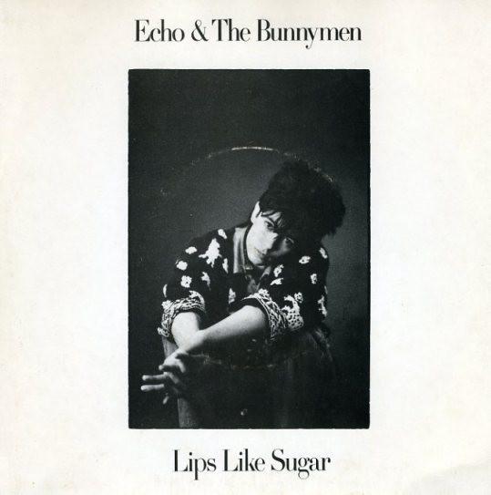 Echo & The Bunnymen - Lips Like Sugar