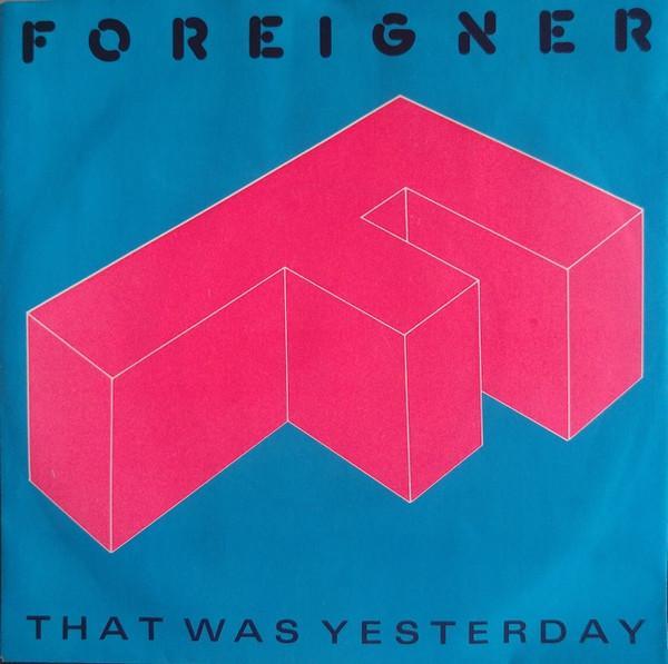 Foreigner - That Was Yesterday