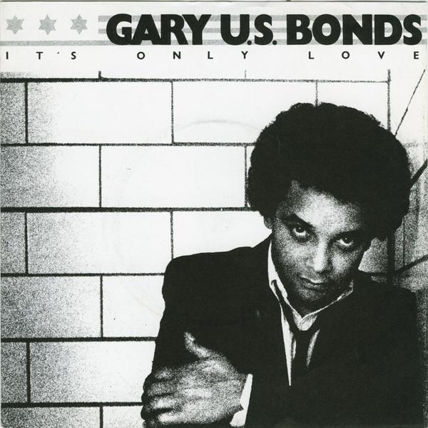 Gary U.S. Bonds - It's Only Love