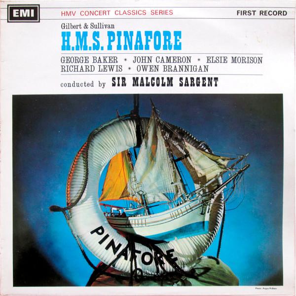 Gilbert & Sullivan, Sir Malcolm Sargent, George Baker , John Cameron, Richard Lewis , Owen Brannigan, James Milligan, Elsie Morison, Marjorie Thomas, Monica Sinclair - HMS Pinafore / Trial By Jury
