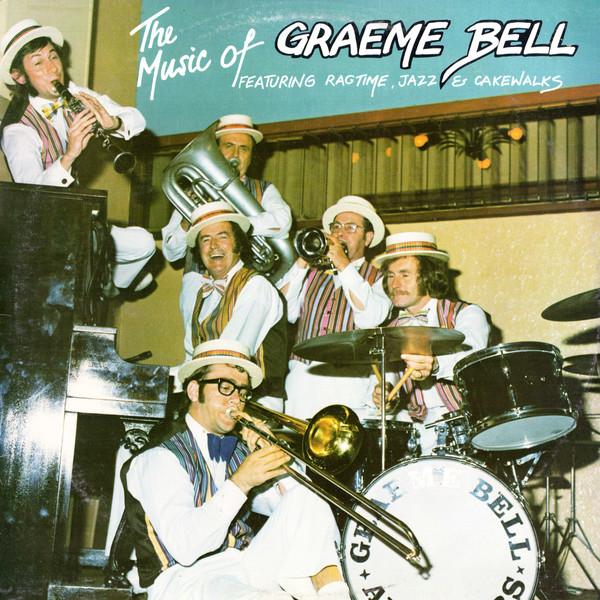 Graeme Bell - The Music Of Graeme Bell (Featuring Ragtime, Jazz & Cakewalks)
