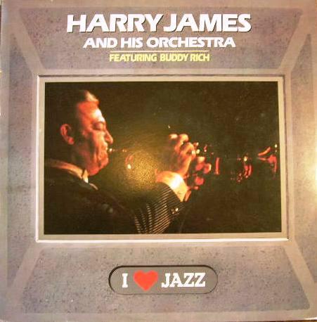 Harry James And His Orchestra, Buddy Rich - I Love Jazz