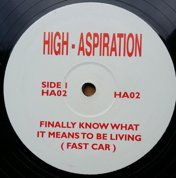 High Aspirations  - Finally Know What It Means To Be Living (Fast Car) / Canned Heat
