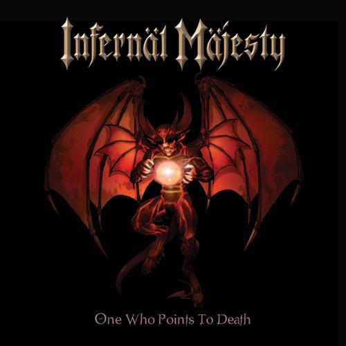Infernäl Mäjesty - One Who Points To Death