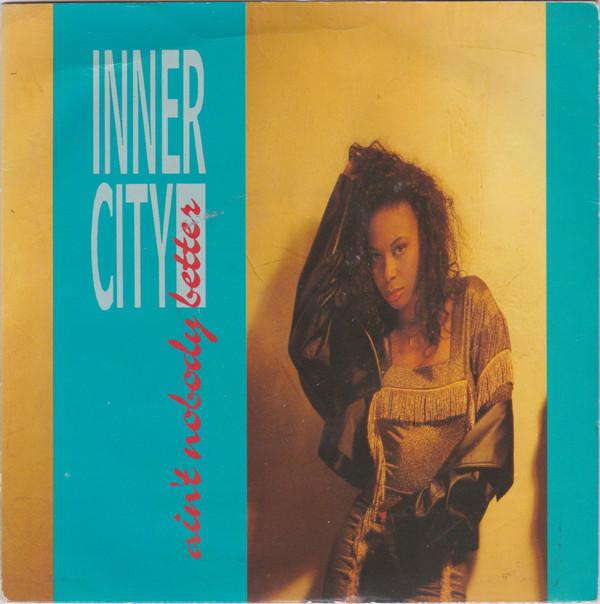 Inner City - Ain't Nobody Better