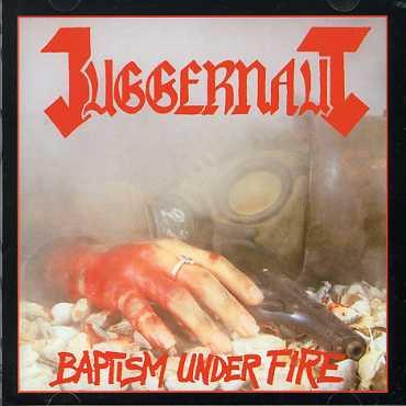 Juggernaut  - Baptism Under Fire
