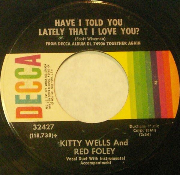 Kitty Wells, Red Foley - Have I Told You Lately That I Love You? / We Need One More Chance