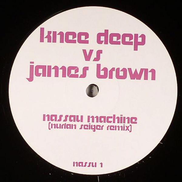 Knee Deep, James Brown - Nassau Machine (Nurlan Seiger Remix)