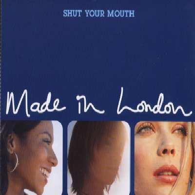 Made In London - Shut Your Mouth