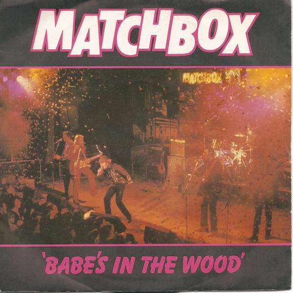 Matchbox  - Babe's In The Wood