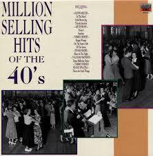  - Million Selling Hits Of The 40's