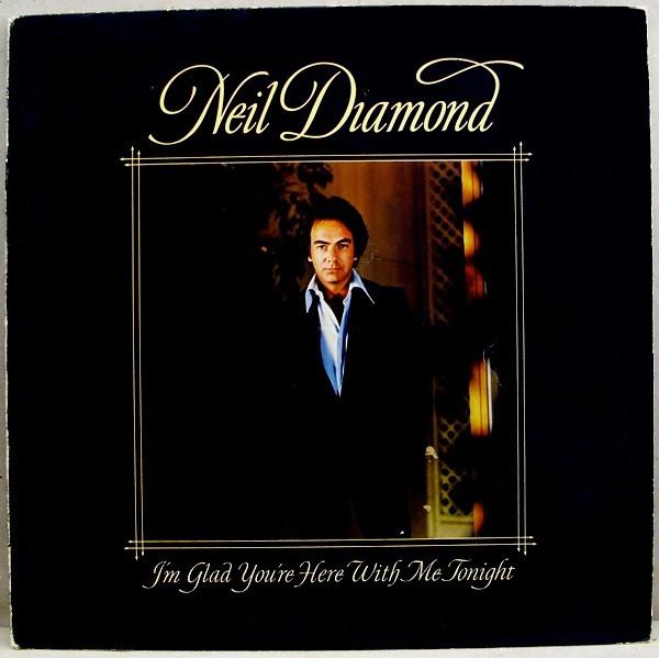 Neil Diamond - I'm Glad You're Here With Me Tonight