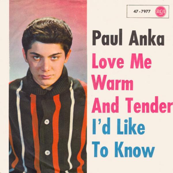 Paul Anka - Love Me Warm And Tender / I'd Like To Know