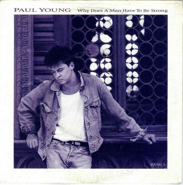 Paul Young - Why Does A Man Have To Be Strong