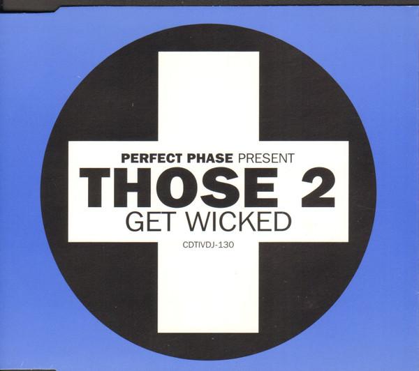 Perfect Phase, Those 2 - Get Wicked