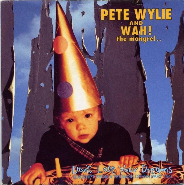 Pete Wylie & Wah! The Mongrel - Don't Lose Your Dreams
