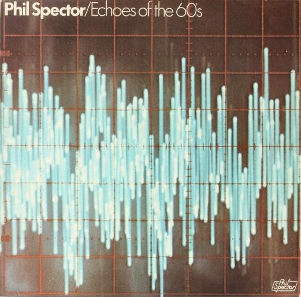 Phil Spector - Echoes Of The 60's