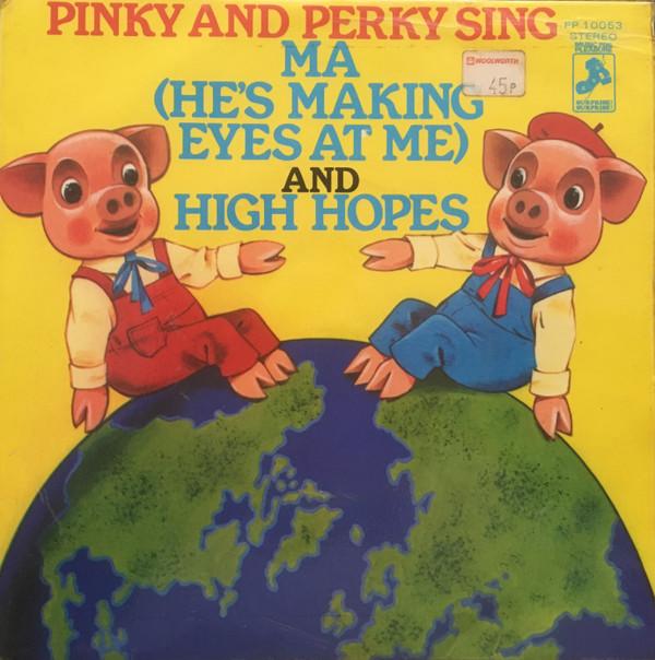 Pinky & Perky - Ma (He's Making Eyes At Me) / High Hopes
