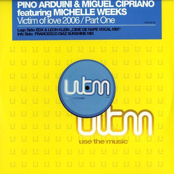 Pino Arduini, Miguel Cipriano, Michelle Weeks - Victim Of Love 2006 (Part One)