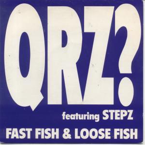 QRZ?, Stepz - Fast Fish And Loose Fish