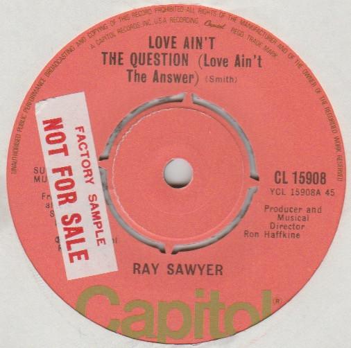 Ray Sawyer - Love Ain't The Question (Love Ain't The Answer)