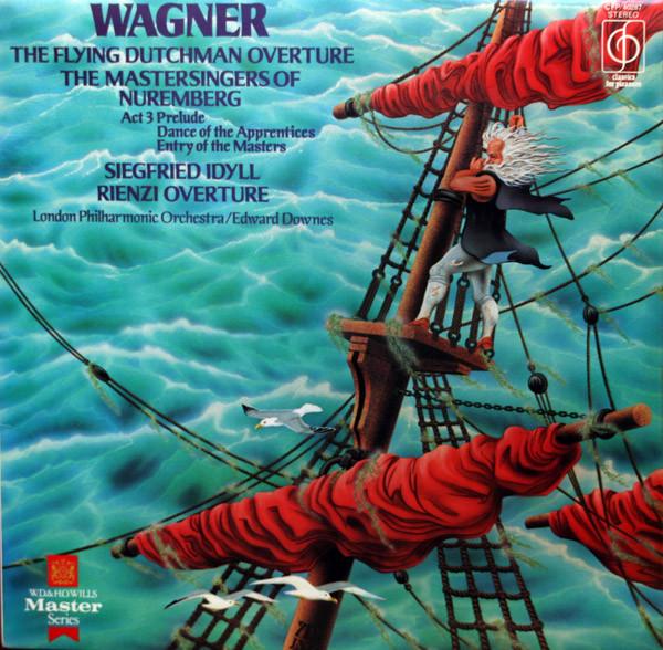 Richard Wagner, The London Philharmonic Orchestra, Edward Downes - The Flying Dutchman Overture; The Mastersingers Of Nuremberg; Siegfried Idyll; Rienzi Overture