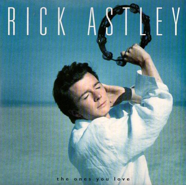 Rick Astley - The Ones You Love