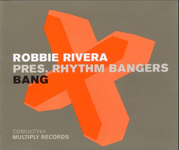 Robbie Rivera, Rhythm Bangers - Bang