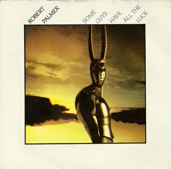 Robert Palmer - Some Guys Have All The Luck
