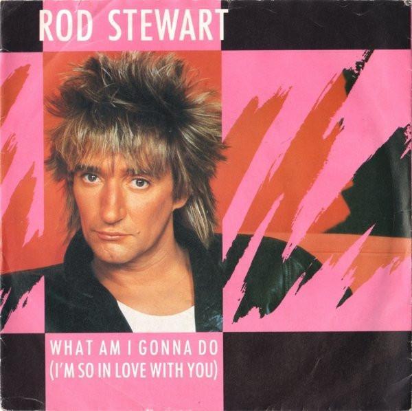 Rod Stewart - What Am I Gonna Do (I'm So In Love With You)