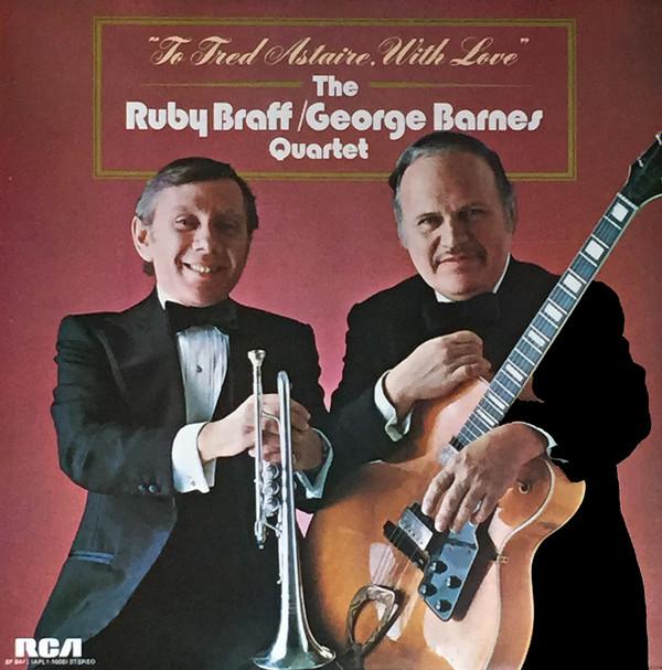 Ruby Braff / George Barnes Quartet - To Fred Astaire With Love