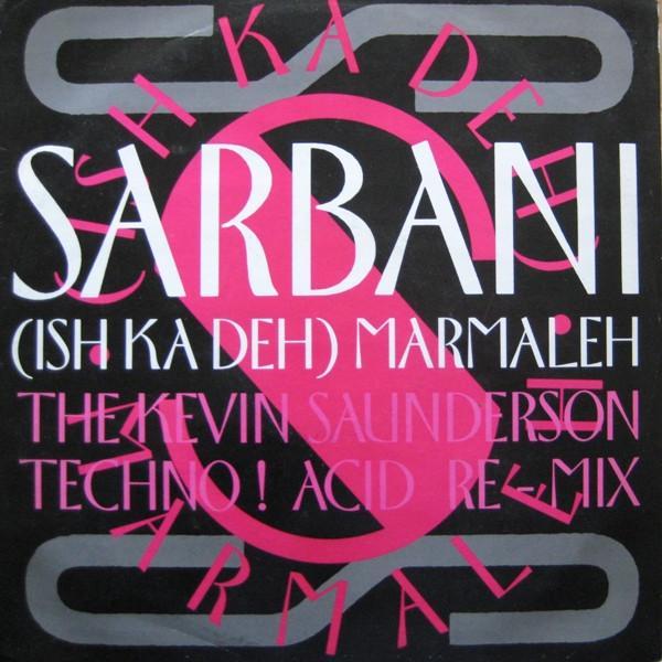 Sarbani - (Ish Ka Deh) Marmaleh (The Kevin Saunderson Techno ! Acid Re-Mix)