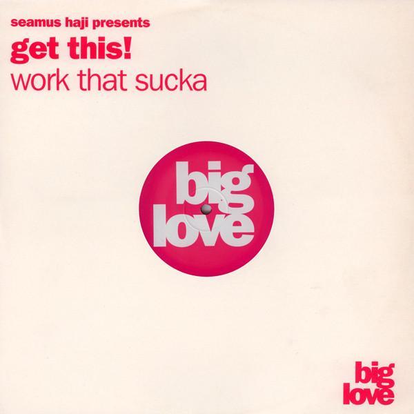 Seamus Haji, Get This! - Work That Sucka