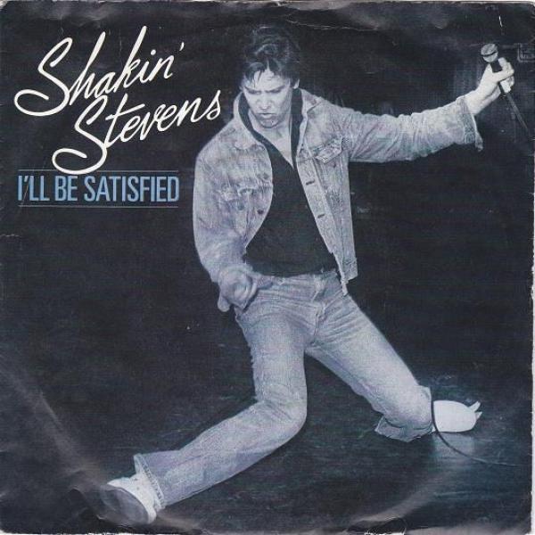 Shakin' Stevens - I'll Be Satisfied
