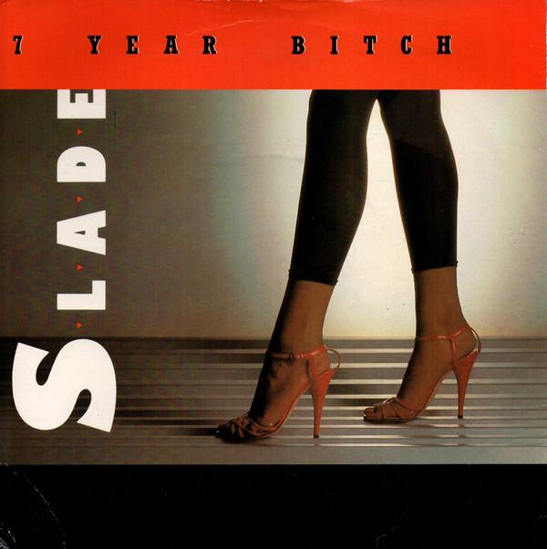Slade - 7 Year Bitch