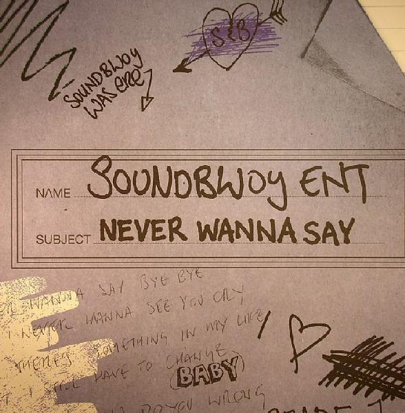 Soundbwoy Ent - Never Wanna Say