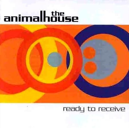 The Animalhouse - Ready To Receive