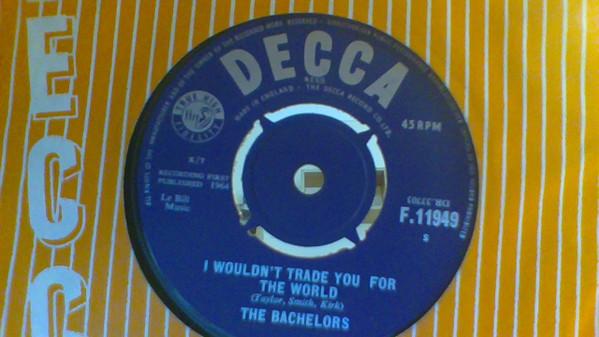 The Bachelors - I Wouldn't Trade You For The World