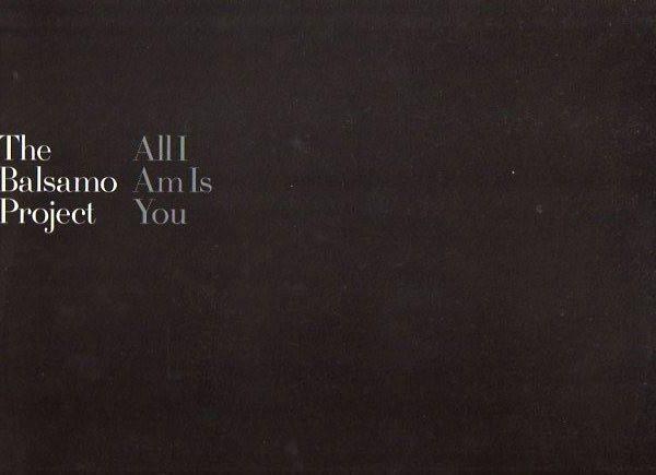 The Balsamo Project - All I Am Is You