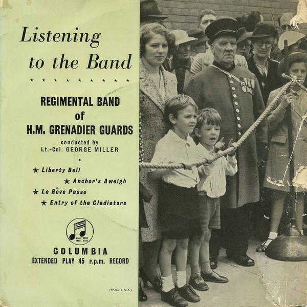 The Band Of The Grenadier Guards, George Miller  - Listening To The Band