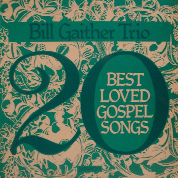 The Bill Gaither Trio - 20 Best Loved Gospel Songs