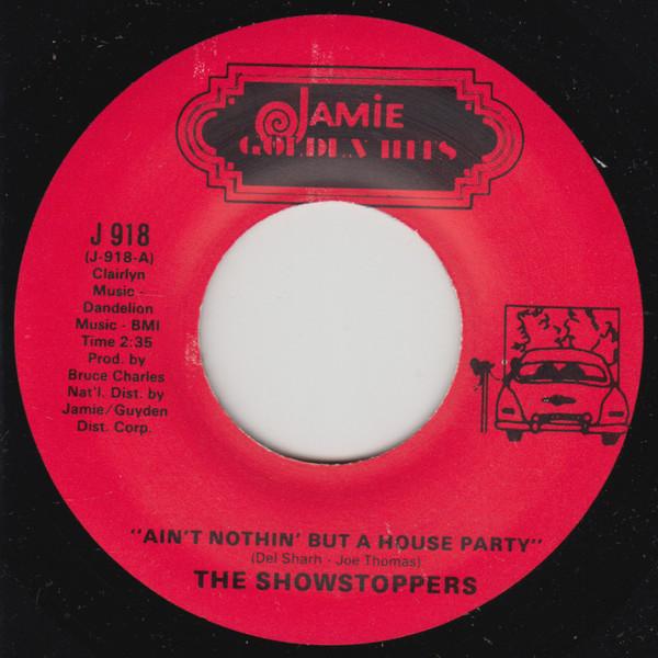 The Show Stoppers, The Sherrys - Ain't Nothin' But A House Party / Pop-Pop-Pop-Eye