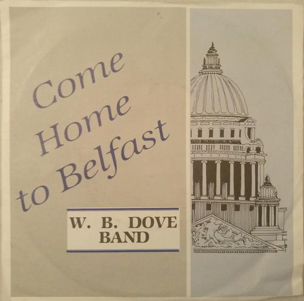 W. B. Dove Band - Come Home To Belfast