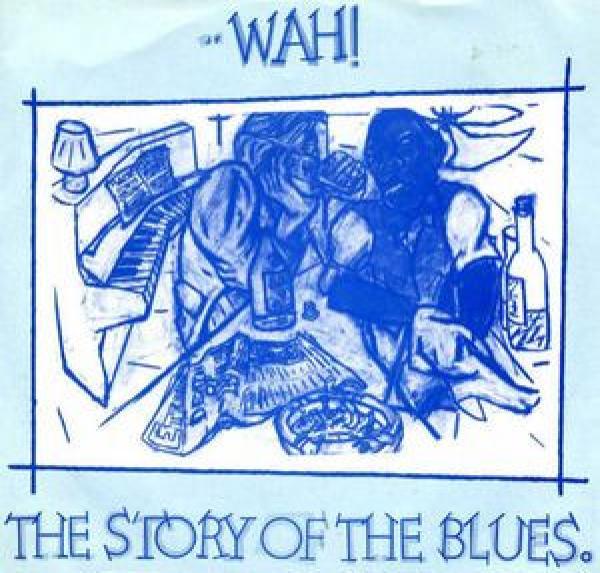 Wah! - The Story Of The Blues